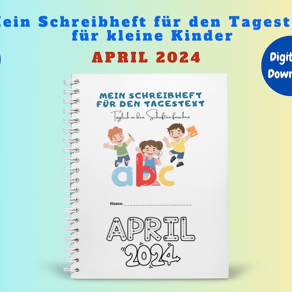 Schreibheft für den Tagestext - April 2024 - mit vielen aktivitäten für kleine Kinder (ca 5-8 Jahre Alt) ***** Digital herunterladen