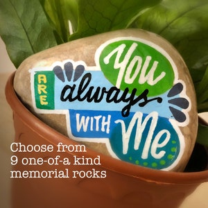 Memorial painted rocks · Keepsake art stones · In memory of · Remembrance kindness rocks · You are always with me · Sympathy gifts