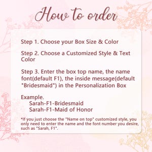 May include: A guide titled "How to Order" on a pink background with floral accents. The text provides instructions for customizing a product, including choosing size, style, and text, with examples like "Sarah-F1-Bridesmaid."
