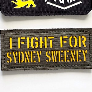 Morale Patch - I Fight  For Sydney Sweeney | Laser Patch Custom with Hook