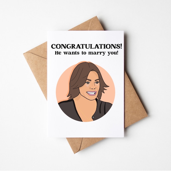 Real Housewives Of New York, RHONY Gift, LUANNE  Card, HE wants to marry me, Engagement Card, Congratulations, Gift For Her, Bravo Cards