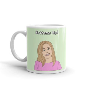 Real Housewives of Beverly Hills Coffee Mug, RHOBH, Kathy Hilton Coffee Mug, Bottoms Up! , Bravo Gift, Real Housewives Gift