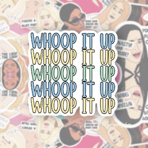 Real Housewives of Orange County, RHOC, Vicki Gunvalson Sticker, Whoop It up!, Bravo Gift, Real Housewives Gifts