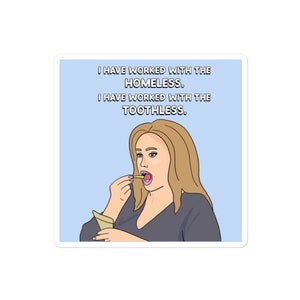 Real Housewives of Beverly Hills, RHOBH, Kathy Hilton Magnet, homeless not toothless, Bravo Gift, Real Housewives Gifts