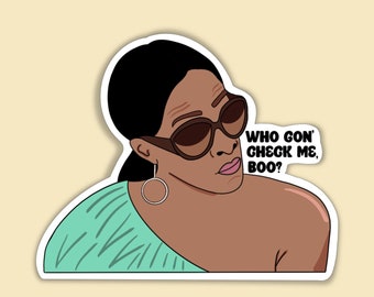 Real Housewives of Atlanta, RHOA, Sheree Whitfield Sticker, Who’s Gon Check Me Boo?, Bravo Gift, Real Housewives Gifts waterproof sticker