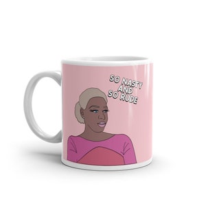 Real Housewives of Atlanta Coffee Mug, RHOA, so nasty so rude Nene Leakes Coffee Mug, Bravo Gift, Real Housewives Gift