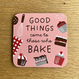 Good things come to those who bake Coaster - Drinks Coaster Gift from Smiling Faces