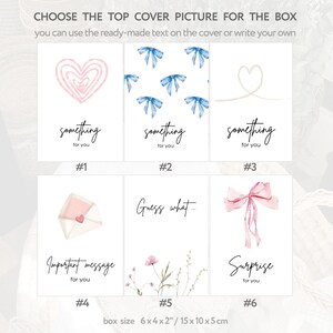 May include: Six different designs for a box cover. The designs include a pink heart, blue bows, a white heart, a pink envelope, a floral design, and a pink bow. The text on the designs reads "something for you", "Important message for you", "Guess what...", and "Surprise for you".