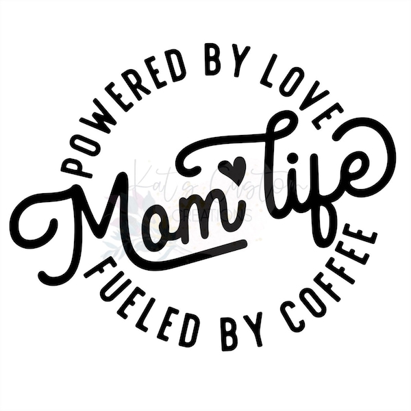 Mom Life Svg, Mom Life Powered By Love Svg, Fueled By Coffee Svg, Coffee Quotes Svg, Mom Quotes Svg, Coffee Mom Svg Cut File, Mothers Day