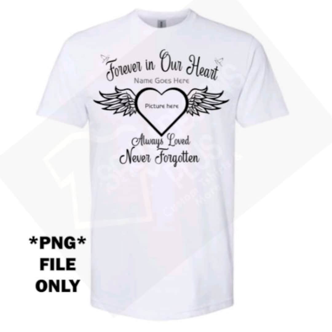 Forever in Our Heart PNG, Memorial Shirt Design PNG, Insert Picture PNG ...