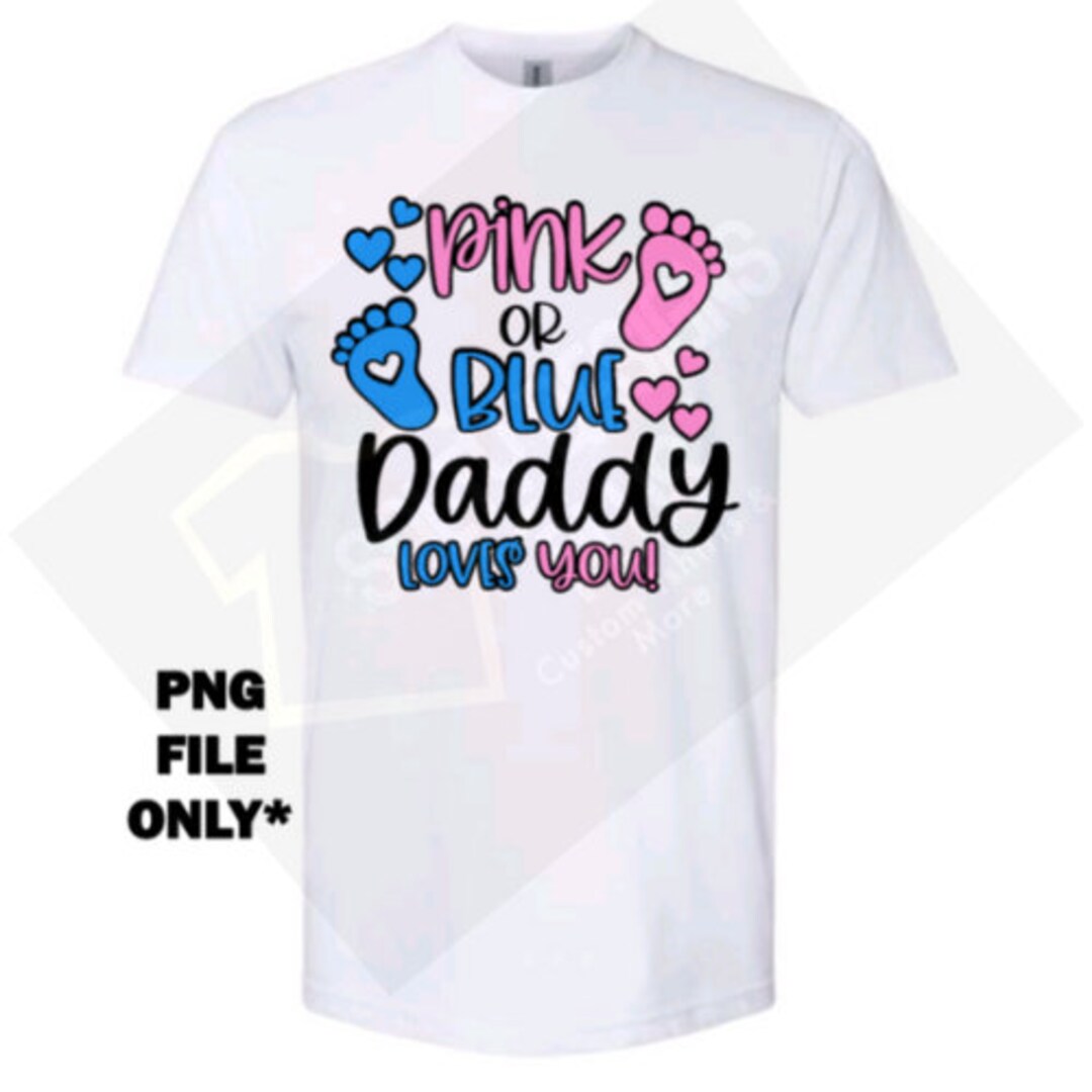 Mens Pink or Blue Your Father Loves You Baby Gender Reveal T-Shir