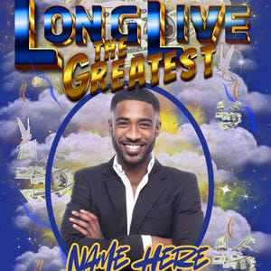 May include: A blue and gold poster with the text "Long Live the Greatest" and a photo of a man in a suit. The poster also features dollar bills, clouds, and stars.