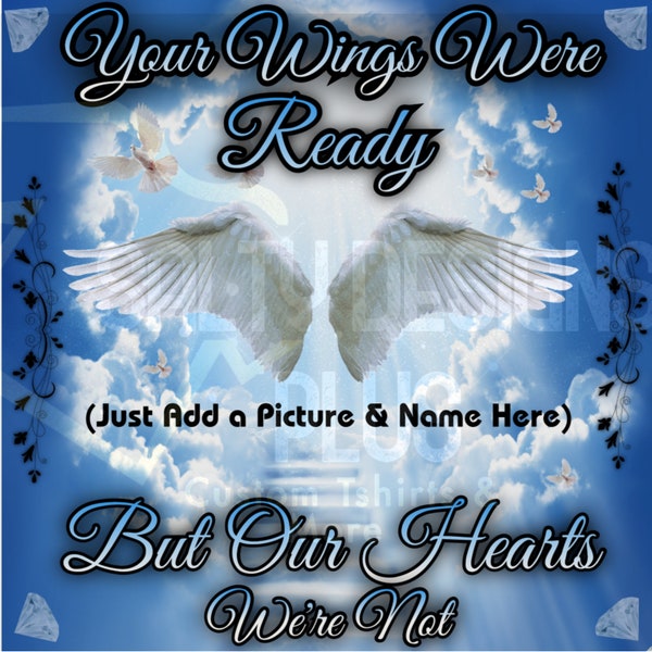 Your Wings Were Ready PNG, Memorial Shirt Design PNG, Insert Picture & NamePNG