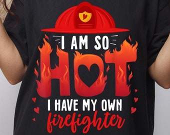 I&#39;m So Hot Firefighter Valentine&#39;s Day PNG (Digital Download)