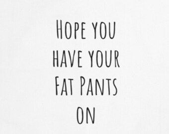 Funny Kitchen Placemat, Humorous Table Decor, Hope You Have Your Fat Pants On, Housewarming Gift, Funny Cloth Placemats, Home Decor