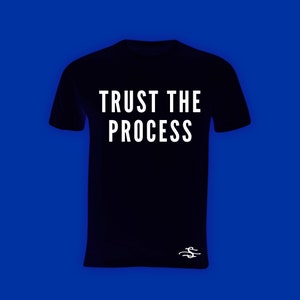 TRUST THE PROCESS