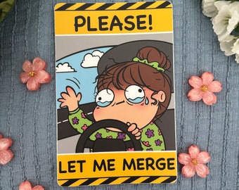 Please Let Me Merge Funny Car Bumper Sticker | Weatherproof Durable Decal | Woman Driving Sticker | New Driver Bumper Sticker | Car Decal