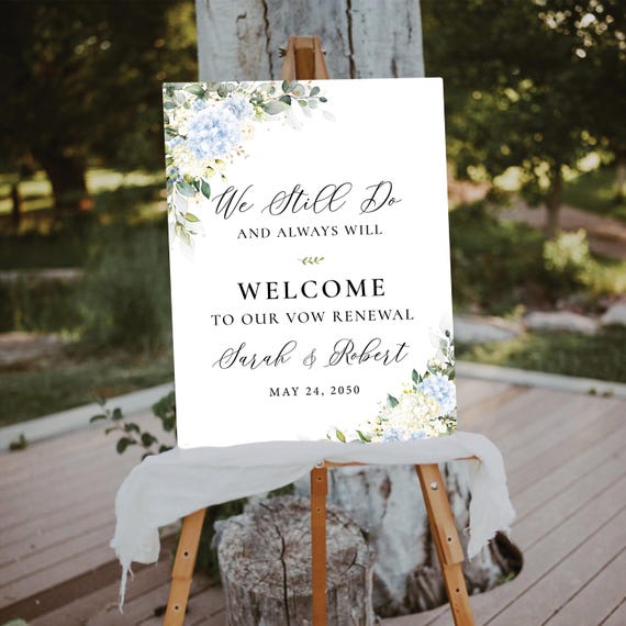 Blue White Hydrangea Vow renewal Welcome sign, We Still Do and Always Will Sign, Botanicals Vow Renewal Decor, Anniversary Wedding Sign, BW1