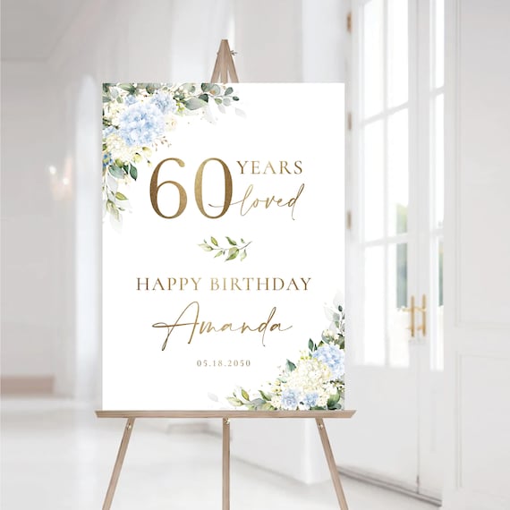 PRINTED OR DIGITAL Blue & White Hydrangea Birthday Party Welcome Sign, Foam Board, Poster, Botanicals 60 Years Loved Sign, Faux Gold, BW1