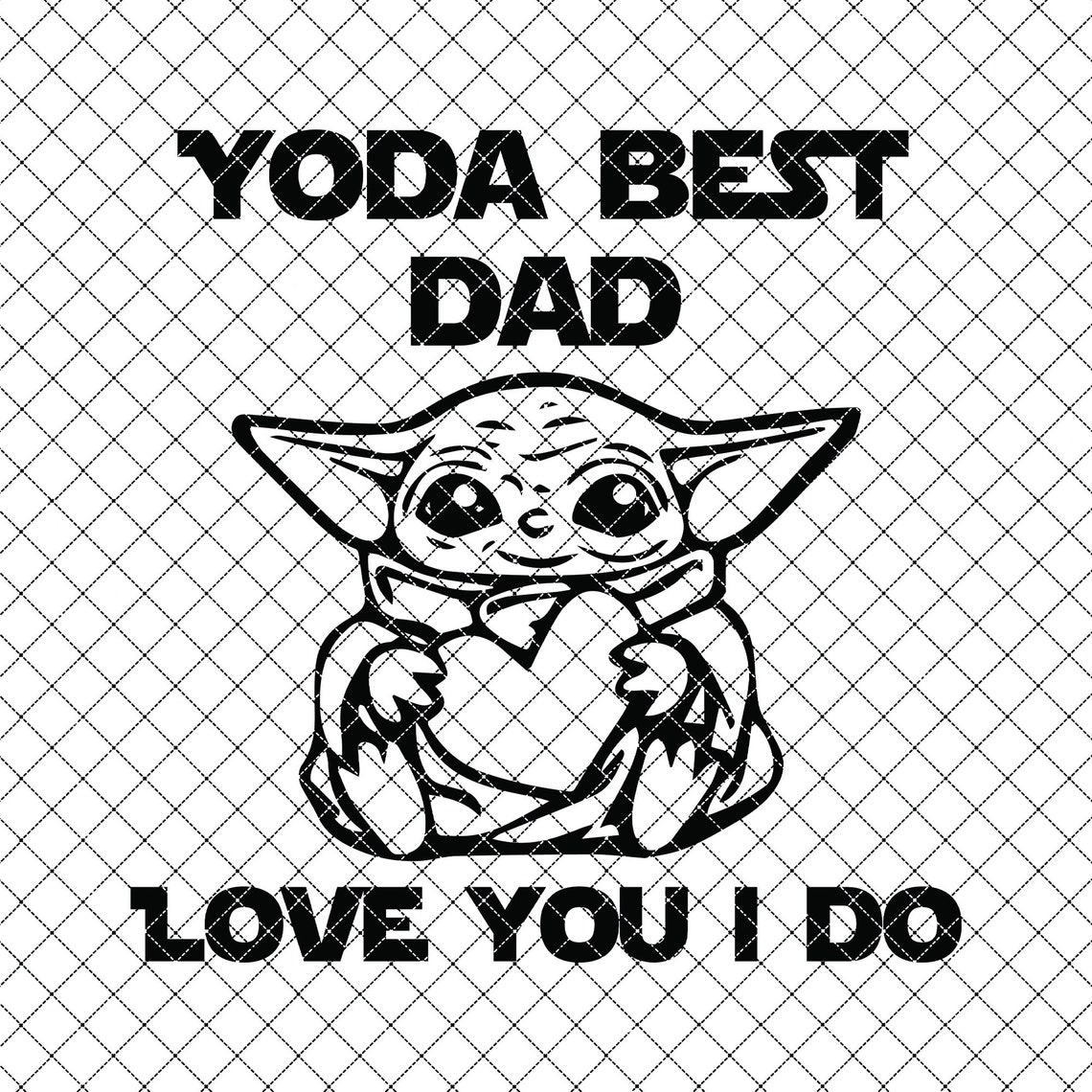 Yoda best Dad Love you i do SVG Yoda best dad SVG Baby Yoda | Etsy