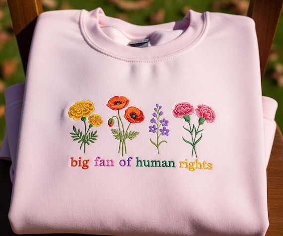 Big Fan of Human Rights Embroidered Shirt Equality Activist Sweatshirt Social Justice Gift Political Protest Feminist Pride Cute Floral