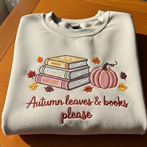 Autumn Leaves and Books Embroidered Sweatshirt, Fall Reading Bookish Sweater Cozy Pumpkin Crewneck Cute Autumn Book Lover Hoodie Reader Gift