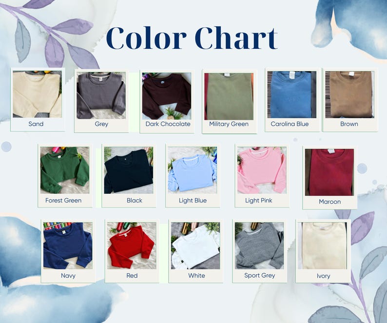 May include: A color chart displays various sweatshirt colors, including sand, grey, dark chocolate, military green, Carolina blue, brown, forest green, black, light blue, light pink, maroon, navy, red, white, sport grey, and ivory. The text "Color Chart" is at the top.
