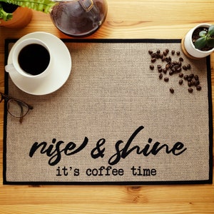 Coffee Bar Mat - Coffee Bar Decor for Coffee Station - "Rise & Shine It's Coffee Time" - Coffee Placemat with Fabric Backing - 20”x14”