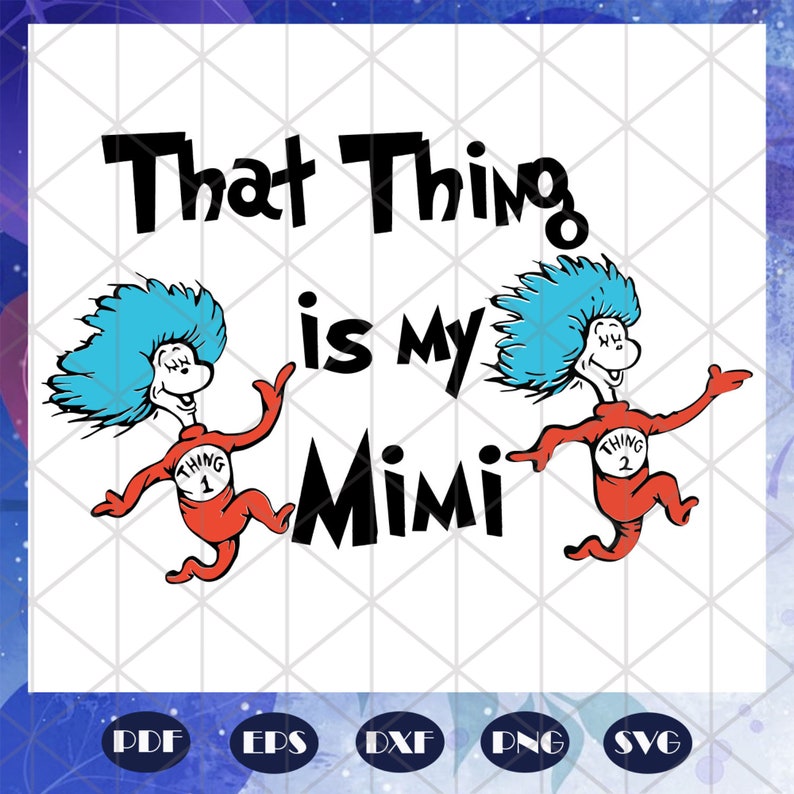 Download Thi Dr Seuss Svg Dr Seuss Bundle Svg That Thing Is My Mimi Svg One Fish Svg Two Fish Svg Thing 1 Svg Dr Seuss Mimi Svg Dr Seuss Png Prints Art