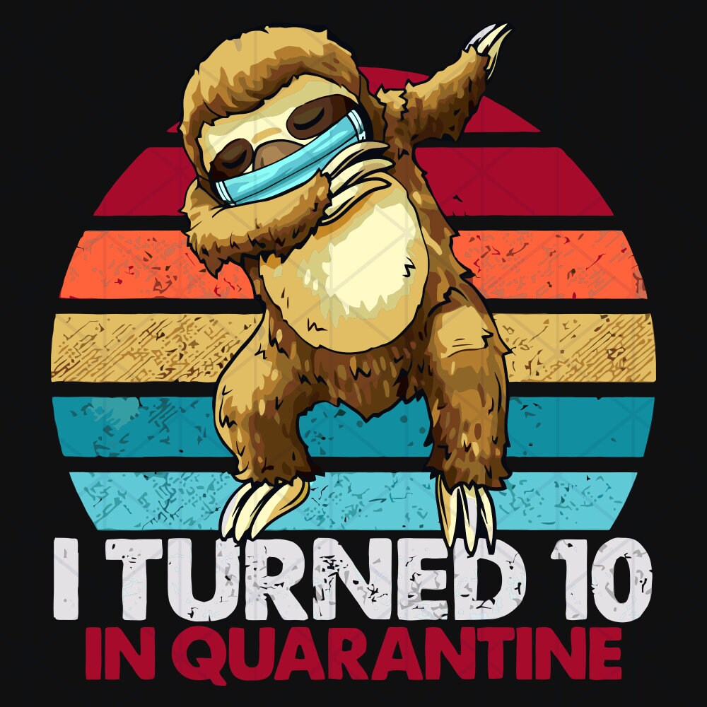 Download I Turned 10 In Quarantine Dabbing Sloth Svg Birthday Svg 10 | Etsy