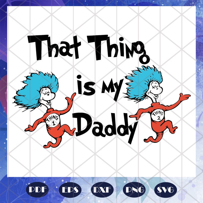 Download Dr Seuss Png Thing 2 Svg That Thing Is My Daddy Svg Thing 1 Svg One Fish Svg Dr Seuss Svg Two Fish Svg Dr Seuss Bundle Svg Dr Seuss Art