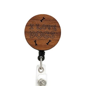 I Love Dogs Badge Reel – Wooden Laser Engraved ID Holder, Pet Lover and Veterinary Gift