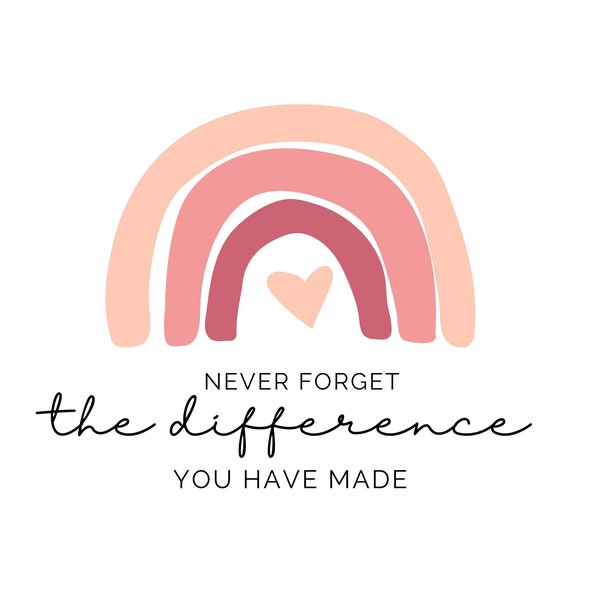 Never Forget the Difference You Make Caregiver Teacher Nurse Hospice Gift  *DIGITAL DOWNLOAD*