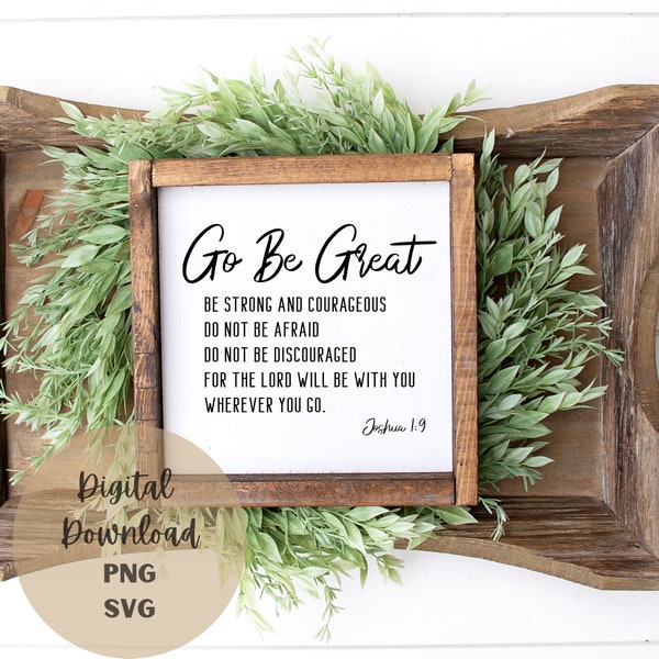 Go Be Great SVG, png, bible verse svg, farmohouse sign, Christian, religious wall art, gift for Christian's, graduate, graduation gift