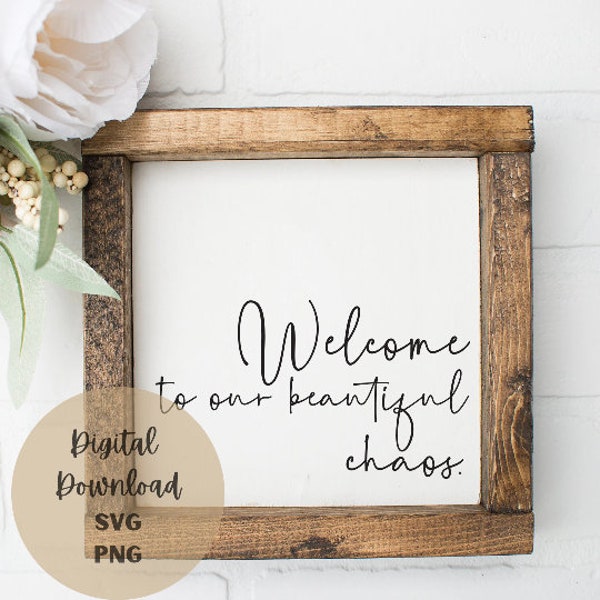 Welcome to Our Beautiful Chaos SVG, family quote, farmhouse design, family sign svg, modern sign, digital cut file, commercial use,