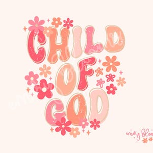 Retro Child of God PNG, Aesthetic Christian Sublimation, Groovy Affirmations T Shirt Design, Floral, Women DTF, Hoodie Digital Download