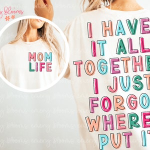 Funny Front and Back Mom Design PNG Colorful, I Have it All Together, Retro Groovy T Shirt Design Sublimation Digital Design Download