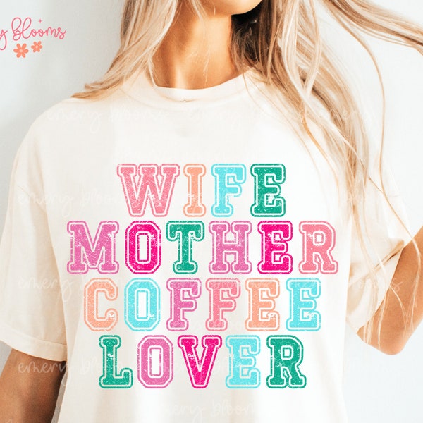 Wife Mother Coffee Lover PNG, Mama Design, Funny Mom Png Mom Mode, Grunge Retro Varsity T Shirt Sublimation Digital Design Download