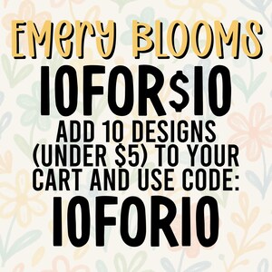 Op de afbeelding: Een digitale afbeelding met een cr&egrave;mekleurige achtergrond en een herhalend patroon van pastelkleurige bloemen. De tekst luidt: EMERY BLOOMS, 10 FOR $10, ADD 10 DESIGNS (UNDER $5) TO YOUR CART AND USE CODE: 10FOR10. De tekst is in zwart en geel.