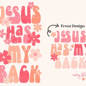 Jesus Has My Back Sublimation PNG Digital Design, DTF Christian Png, Retro Religious Floral Shirt Design, Jesus Hoodie Front & Back Design