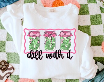 Coquette Dill With It PNG, Funny Png, Soft Girl Era, Coquette Bows Png, Trendy PNG, Girl Who Loves Pickles, Pickle Lovers, Craft Design