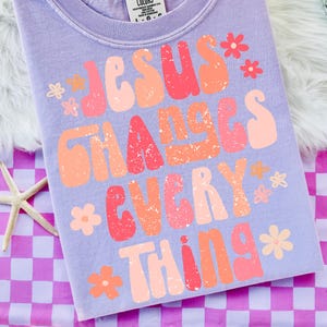 Jesus Changes Everything PNG, Faith-Based PNG, Religious Png, Christian Png, Sayings, Trendy Png, Preppy Png, Millennial Png, Floral Png