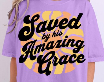Saved by his Amazing Grace PNG, Faith-Based PNG, Religious Png, Christian Png, Sayings, Trendy Png, Preppy Png, Millennial Png, Biblical Png