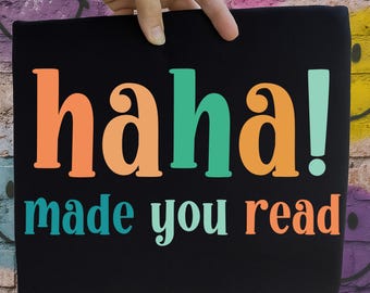 Haha Made You Read PNG, Retro Png, Funny Png, Sarcastic Png, Teacher Png, First Day of School Png, Education Png, Shirt Design, Craft
