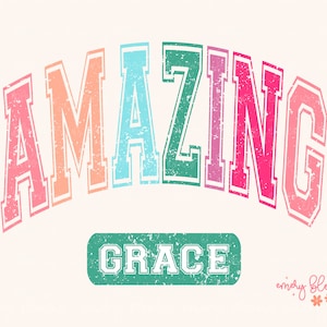 Amazing Grace PNG, Colorful Varsity, Christian Shirt Design, Retro Arched Groovy College Sublimation, Trendy Bible Affirmations, Women DTF