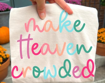Make Heaven Crowded PNG, Faith-Based PNG, Religious Png, Christian Png, Cursive Png, Trendy Png, Preppy Png, Millennial Png, Biblical Png