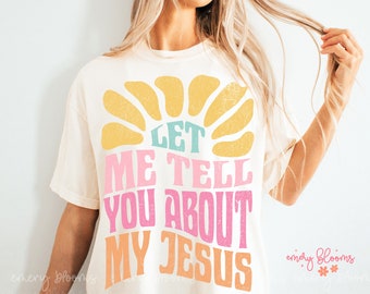 Lassen Sie mich Ihnen von meinem Jesus erzählen Bunte Trendige Christliche PNG Ästhetik | DTF Druck Sublimation Digital Design Download Shirt Grafik