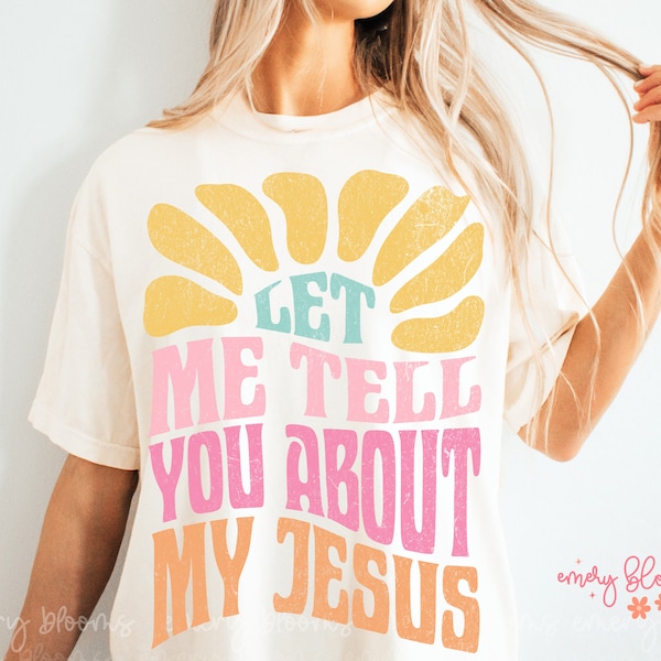 Let Me Tell You About My Jesus Colorful Trendy Christian PNG Aesthetic |DTF Printing Sublimation Digital Design Download Shirt Graphic