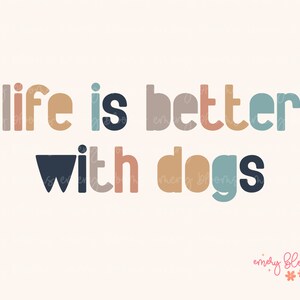 Life Is Better With Dogs PNG Sublimation Design Download, Dog Mama PNG, Funny Dog Png, Dog Lover Png, Dog Png, Dog Mom Png, Dog Parent