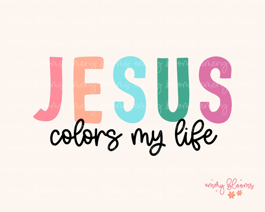 Jesus Colors My Life PNG SVG Files for Sublimation Bright Colorful ...